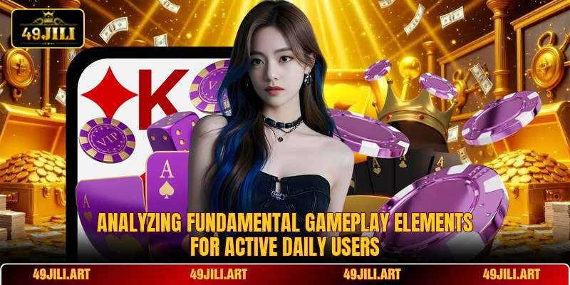 Analyzing fundamental gameplay elements for active daily users Analyzing fundamental gameplay elements for active daily users