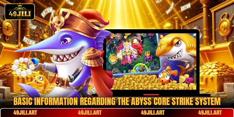 Basic information regarding the Abyss Core Strike system Basic information regarding the Abyss Core Strike system
