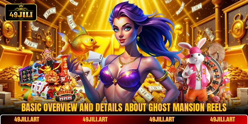 Basic overview and details about Ghost Mansion Reels Basic overview and details about Ghost Mansion Reels