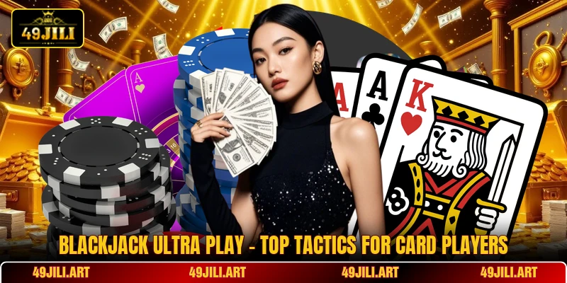 Blackjack Ultra Play - Top Tactics For Card Players Blackjack Ultra Play