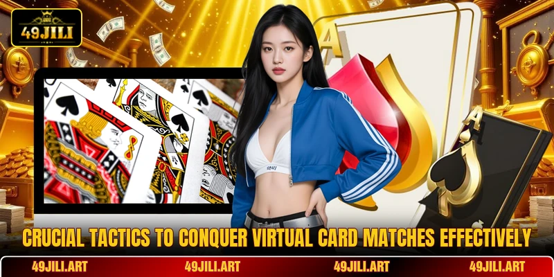 Crucial tactics to conquer virtual card matches effectively Crucial tactics to conquer virtual card matches effectively