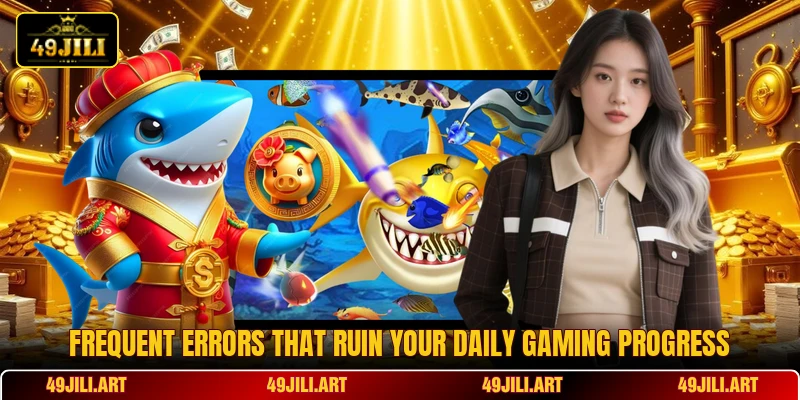 Frequent errors that ruin your daily gaming progress Frequent errors that ruin your daily gaming progress