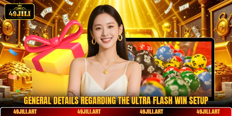 General details regarding the Ultra Flash Win setup General details regarding the Ultra Flash Win setup