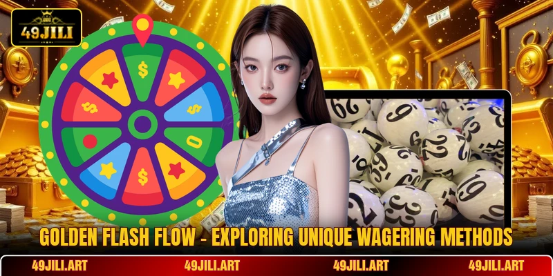 Golden Flash Flow - Exploring Unique Wagering Methods Golden Flash Flow