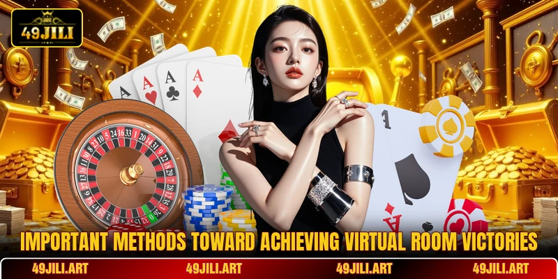 Important methods toward achieving virtual room victories Important methods toward achieving virtual room victories