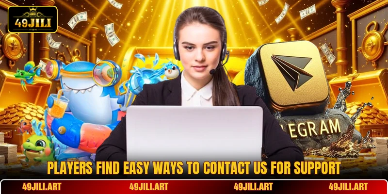 Players find easy ways to contact us for support Players find easy ways to contact us for support