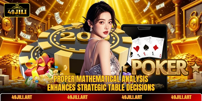 Proper mathematical analysis enhances strategic table decisions Proper mathematical analysis enhances strategic table decisions