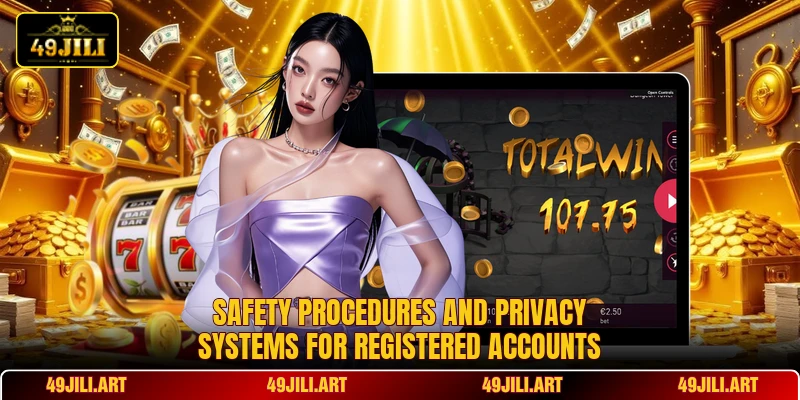 Safety procedures and privacy systems for registered accounts Safety procedures and privacy systems for registered accounts