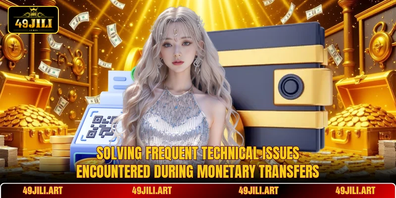 Solving frequent technical issues encountered during monetary transfers Solving frequent technical issues encountered during monetary transfers