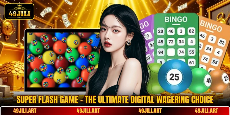 Super Flash Game - The Ultimate Digital Wagering Choice Super Flash Game